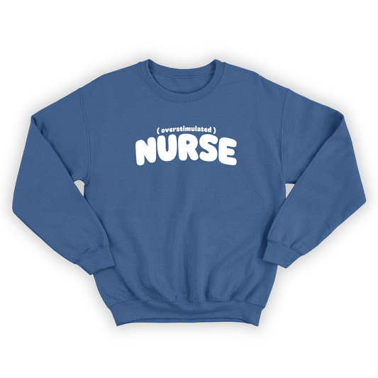 Crewneck "Overstimulated nurse"